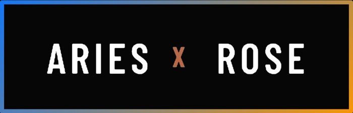 Aries x Rose